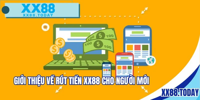 Giới thiệu về rút tiền XX88 cho người mới